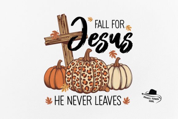 Fall for Jesus He Never Leaves: A Versatile Design Asset